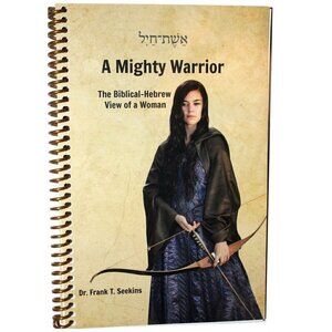 A MIGHTY WARRIOR Biblical-Hebrew view of a Woman Booklet & CD Dr. Frank Seekins